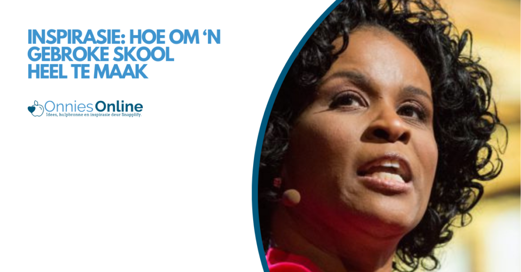 Inspirasie: Hoe om ‘n gebroke skool heel te maak