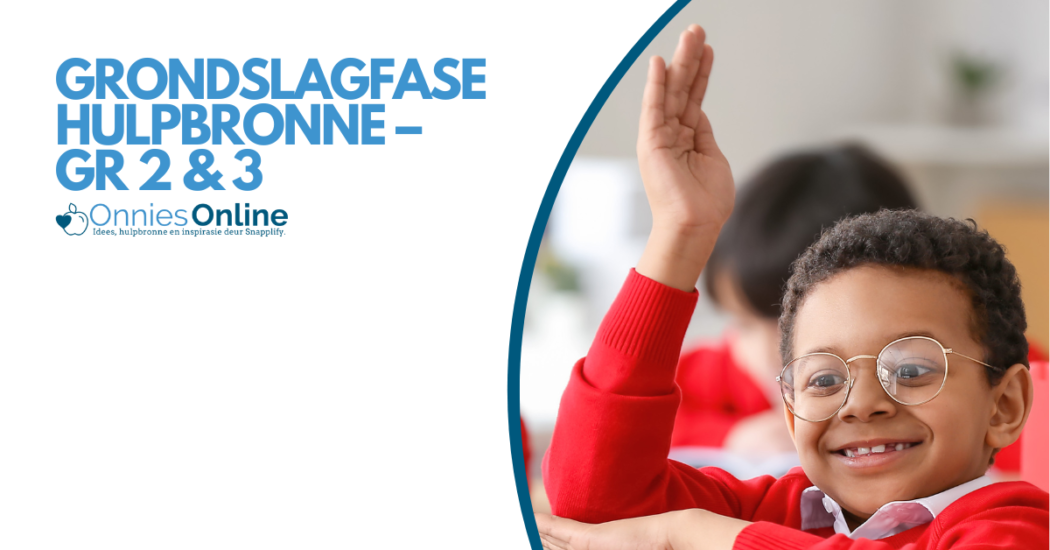 Grondslagfase Hulpbronne – GR 2 & 3